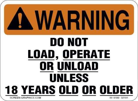 Warning Do Not Load, Operate or Unload Unless 18 Years Old 