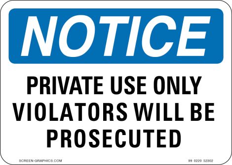 Notice Private Use Only Violators Will Be Prosecuted 