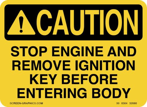 Caution Stop Engine & Remove Ignition Key Before Entering Body 