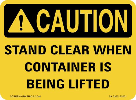 Caution Stand Clear When Container is Being Lifted 