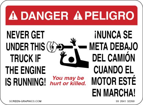 Danger Never Get Under Truck If Engine is Running (English & Spanish)  