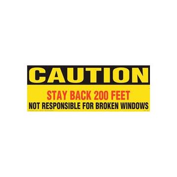 Caution Stay Back 200 Feet 9"X24"