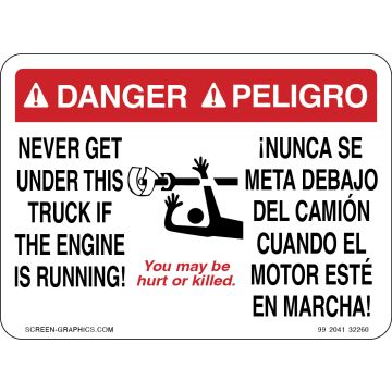 Danger Never Get Under Truck If Engine is Running (English & Spanish)  